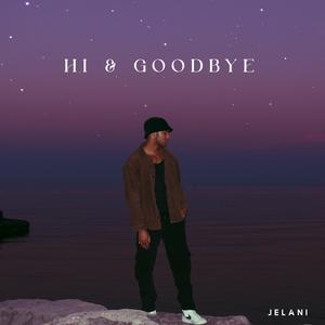 Hi & Goodbye