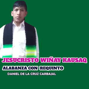 JESUCRISTO WIÑAY KAUSAQ ALABANZA CON REQUINTO RIOS CELSTIAL