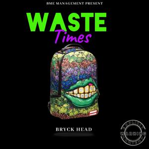 WASTE TIMES (feat. BRYCK HEAD)