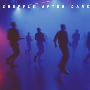 Shuffle After Dark