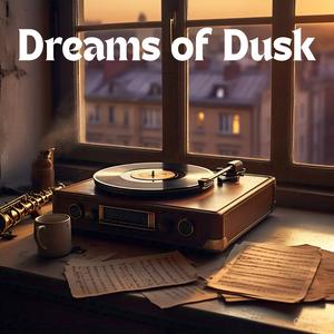 Dreams of Dusk