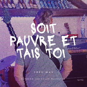 Sois pauvre et tais toi