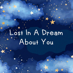 Lost in a Dream About You