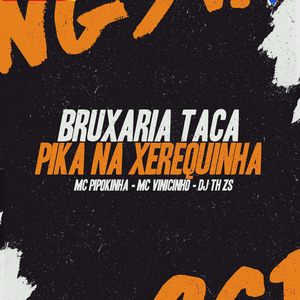 Bruxaria Taca Pika na Xerekinha