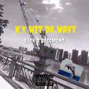 K.Y Wit Da Wavy - Back 2 Basement(Prod. Grigoryan)