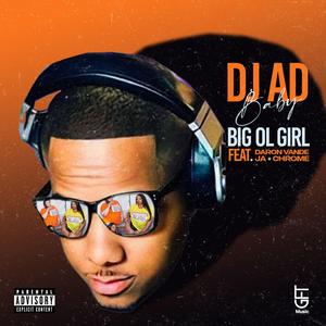 Big Ol Girl (feat. Daron Vande, JA & Chrome P.)