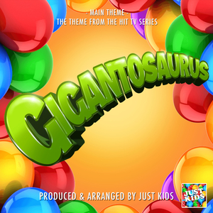 Gigantosaurus Main Theme (From "Gigantosaurus")