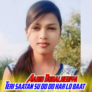 Teri Saatan Su Do Do Kar Lo Baat