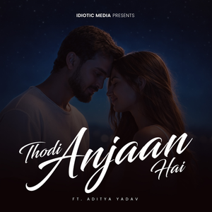 Thodi Anjaan Hai