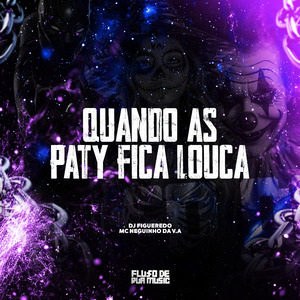 Quando as Paty Fica Louca