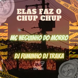 Elas Faz o Chup Chup