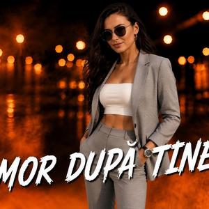 Mor dupa Tine -DumiXMusic