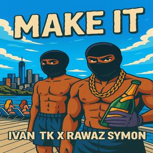 MAKE IT