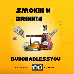 Smokin n drinkin