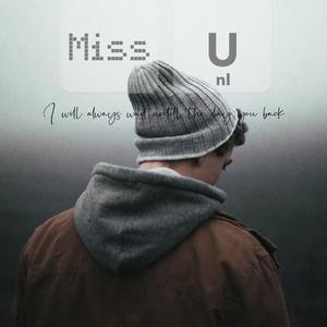 MISS U