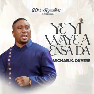 Ye Yi Waye A Ensa Da