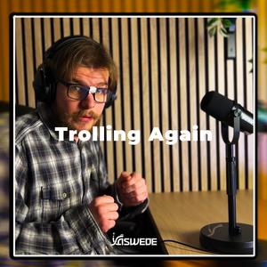 Trolling Again