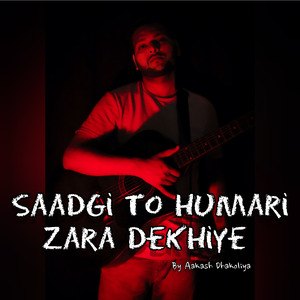 Saadgi To Hamari Zara Dekhiye