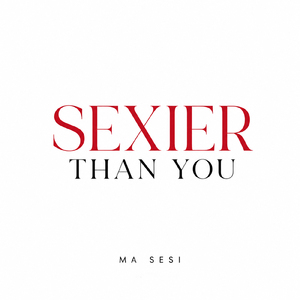 Sexier Than You