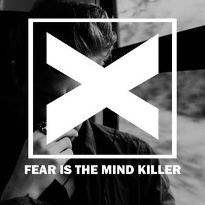Fear is the Mind Killer