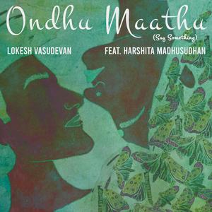 Ondhu Maathu (Say Something) [feat. Harshita Madhusudhan]