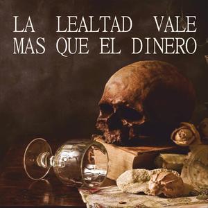 La Lealtad Vale Mas Que el Dinero