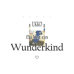Du bist ein Wunderkind