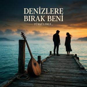 Denizlere Bırak Beni