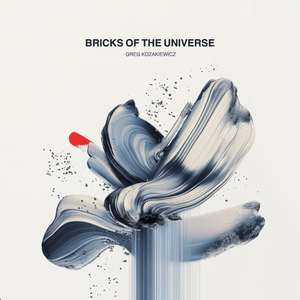 Bricks of the Universe