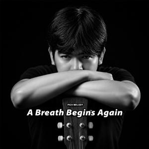 A Breath Begins Again