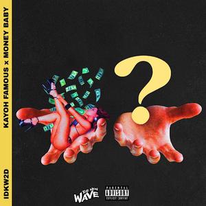 IDKW2D (feat. Money Baby)