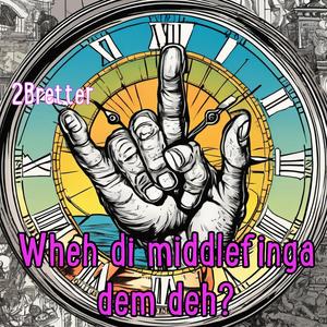 Wheh di middlefinga dem deh? (Crossover)