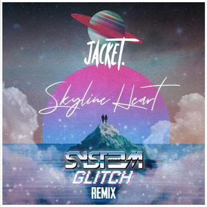 Skyline Heart (Syst3m Glitch Remix) (Syst3m Glitch Remix)