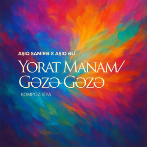 Yorat Manam / Gəzə-Gəzə (Kompozisiya)