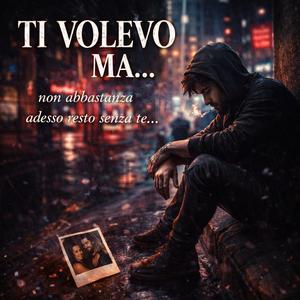 Ti volevo ma… non abbastanza
