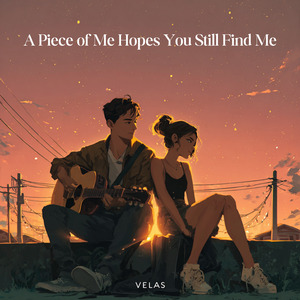 A Piece of Me Hopes You Still Find Me