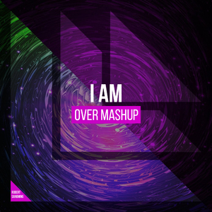I am Over Mashup