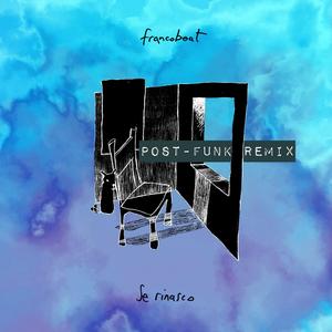 Se rinasco (Post Funk Remix)