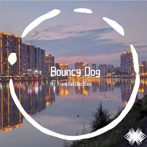 Bouncy Dog（Original Mix）