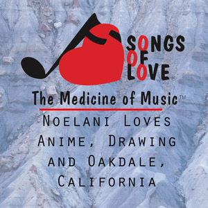Noelani Loves Anime, Drawing and Oakdale, California