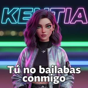Tú no bailabas conmigo