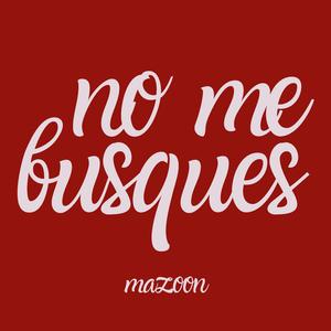 NO ME BUSQUES