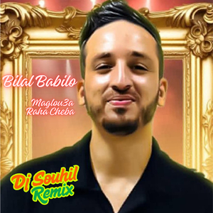 Maglou3a Raha Cheba (DJ Souhil Remix)