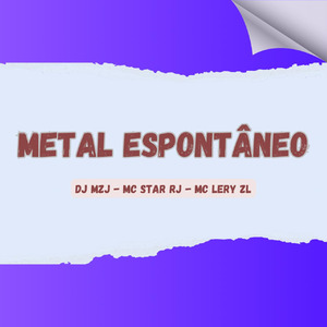 METAL ESPONTÂNEO