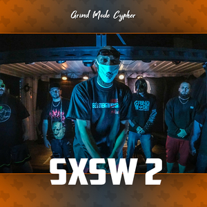Grind Mode Cypher Sxsw 2
