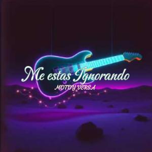 Me estas Ignorando