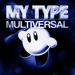MY TYPE MULTIVERSAL (feat. DJ ZN5 DA DZ7, DJ FK7 & DJ MERZ DA DZ9)