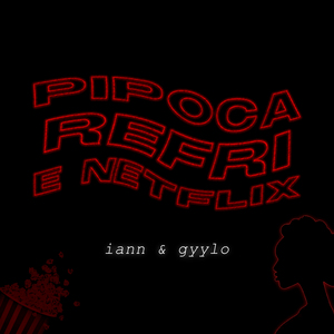 Pipoca, Refri e Netflix