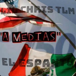 A MEDIAS (feat. El Espanto & Lil Chris Tlm)