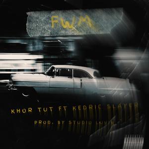 FWM (feat. Khor Tut & Kedric Slayer)